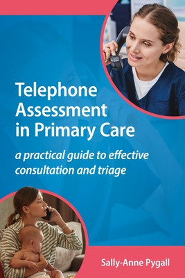 Telephone Assessment in Primary Care - A practical guide to effective consultation and triage (Pygall Sally-Anne)(Paperback / softback)
