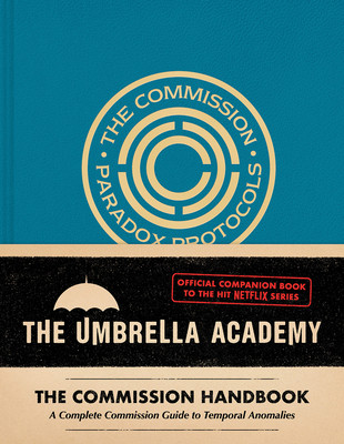 Umbrella Academy: The Commission Handbook: A Complete Commission Guide to Temporal Anomalies (Epstein Matt)(Pevná vazba)