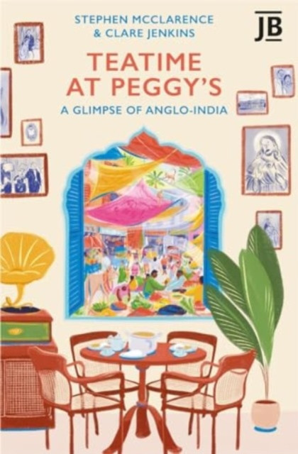Teatime at Peggy's - A Glimpse of Anglo-India (Jenkins Clare)(Paperback / softback)