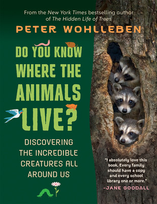 Do You Know Where the Animals Live?: Discovering the Incredible Creatures All Around Us (Wohlleben Peter)(Paperback)