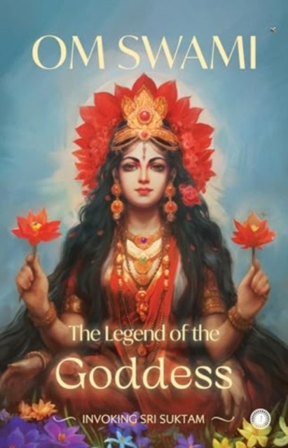 Legend of the Goddess - Invoking Sri Suktam (Om Swami)(Pevná vazba)