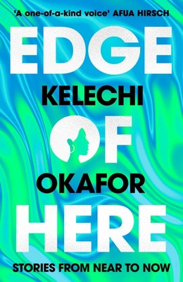 Edge of Here - The perfect collection for fans of Black Mirror (Okafor Kelechi)(Paperback / softback)