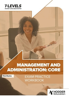 Management and Administration T Level Exam Practice Workbook (Bayley Tess)(Paperback / softback)
