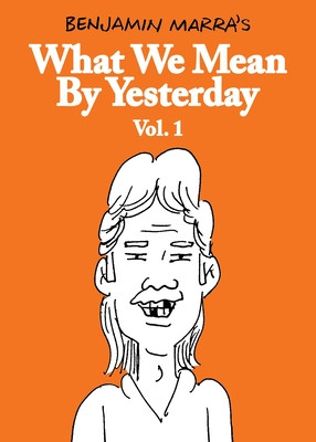 What We Mean by Yesterday: Vol. 1 (Marra Benjamin)(Paperback)