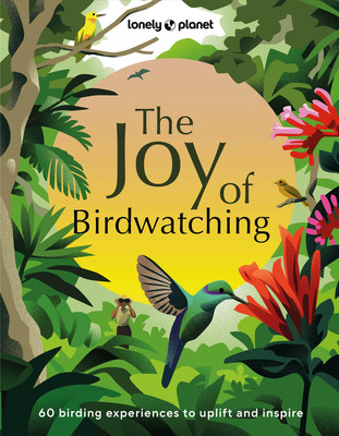 Lonely Planet the Joy of Birdwatching (Lonely Planet)(Pevná vazba)