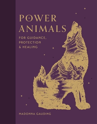 Power Animals: For Guidance, Protection and Healing (Gauding Madonna)(Pevná vazba)