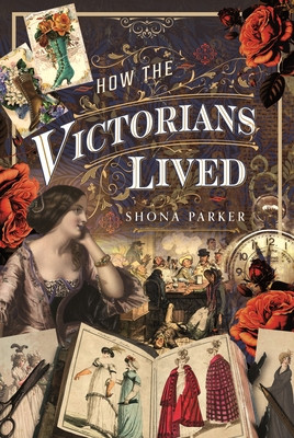How the Victorians Lived (Parker Shona)(Pevná vazba)