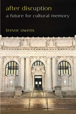 After Disruption: A Future for Cultural Memory (Owens Trevor)(Paperback)
