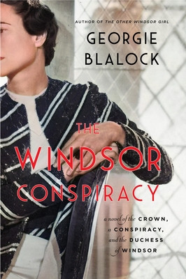 The Windsor Conspiracy: A Novel of the Crown, a Conspiracy, and the Duchess of Windsor (Blalock Georgie)(Paperback)