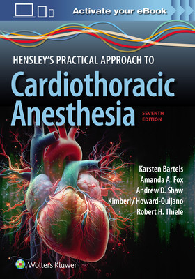 Hensley's Practical Approach to Cardiothoracic Anesthesia: Print + eBook with Multimedia (Bartels Karsten)(Paperback)