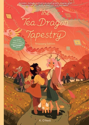 The Tea Dragon Tapestry Treasury Edition (O'Neill K.)(Paperback)