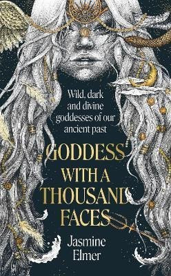 Goddess with a Thousand Faces - Jasmine Elmer