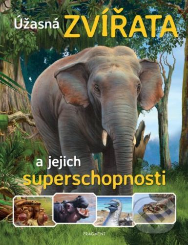 Úžasná zvířata a jejich superschopnosti - Nakladatelství Fragment