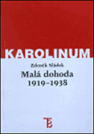 Malá dohoda 1919 - 1938 - Zdeněk Sládek