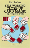 Self-Working Close-Up Card Magic: 56 Foolproof Tricks (Fulves Karl)(Paperback)