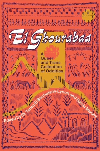 El Ghourabaa: A Queer and Trans Collection of Oddities (Marshy Samia)(Paperback)