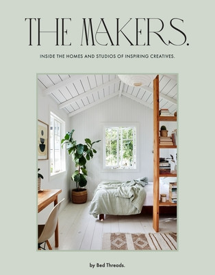 The Makers: Inside the Homes and Studios of Inspiring Creatives (Rosen Genevieve)(Pevná vazba)