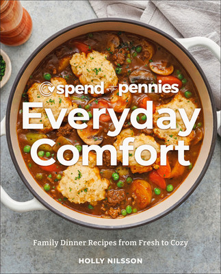 Spend with Pennies Everyday Comfort: Family Dinner Recipes from Fresh to Cozy: A Cookbook (Nilsson Holly)(Pevná vazba)