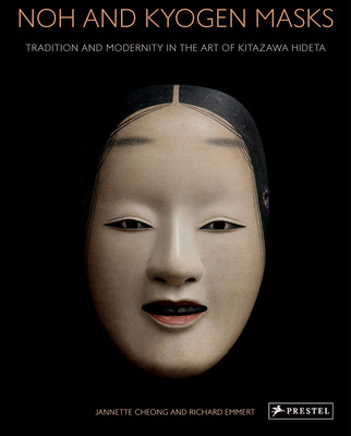 Noh and Kyogen Masks: Tradition and Modernity in the Art of Kitazawa Hideta (Cheong Jannette)(Pevná vazba)