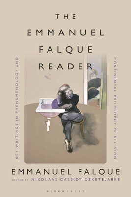 The Emmanuel Falque Reader: Key Writings in Phenomenology and Continental Philosophy of Religion (Falque Emmanuel)(Paperback)