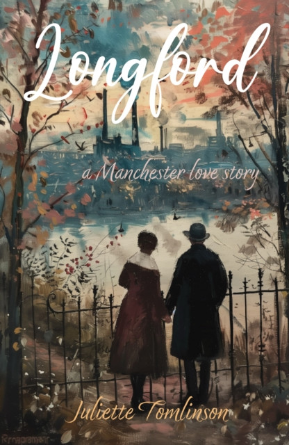 Longford - A Manchester Love Story (Tomlinson Juliette)(Paperback / softback)