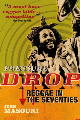 Pressure Drop: Reggae in the Seventies (Masouri John)(Pevná vazba)