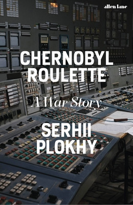 Chernobyl Roulette - A War Story (Plokhy Serhii)(Pevná vazba)