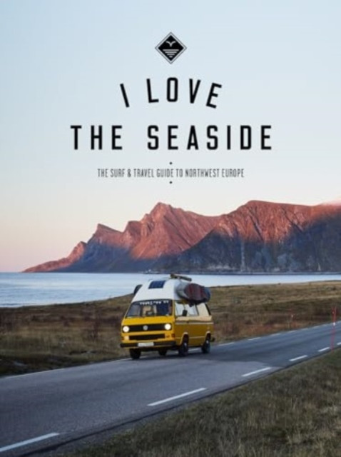 I Love the Seaside Northwest Europe - The Surf and Travel guide (Gossink Alexandra)(Paperback / softback)