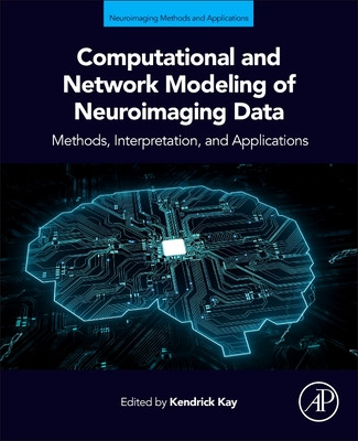 Computational and Network Modeling of Neuroimaging Data (Kay Kendrick)(Paperback)