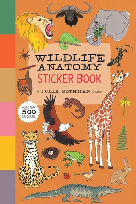 Wildlife Anatomy Sticker Book: A Julia Rothman Creation: More Than 500 Stickers (Rothman Julia)(Paperback)