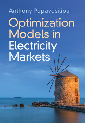 Optimization Models in Electricity Markets (Papavasiliou Anthony)(Pevná vazba)