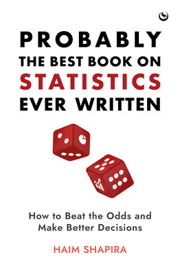 Probably the Best Book on Statistics Ever Written: How to Beat the Odds and Make Better Decisions (Shapira Haim)(Pevná vazba)