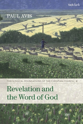Revelation and the Word of God: Theological Foundations of the Christian Church - Volume 2 (Avis Paul)(Paperback)