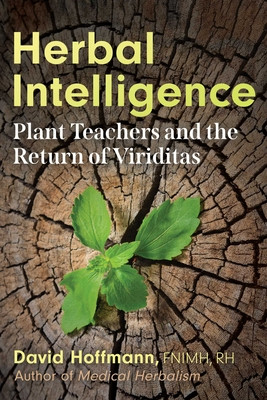 Herbal Intelligence: Plant Teachers and the Return of Viriditas (Hoffmann David)(Paperback)