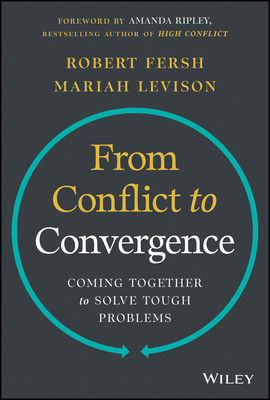 From Conflict to Convergence: Coming Together to Solve Tough Problems (Fersh Robert)(Pevná vazba)
