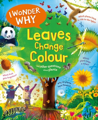 I Wonder Why Leaves Change Colour - and other questions about plants (Charman Andrew)(Paperback / softback)