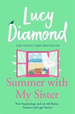 Summer With My Sister - Sibling Rivalries and New Beginnings From Sunday Times Bestselling Author of The Beach Cafe (Diamond Lucy)(Paperback / softback)