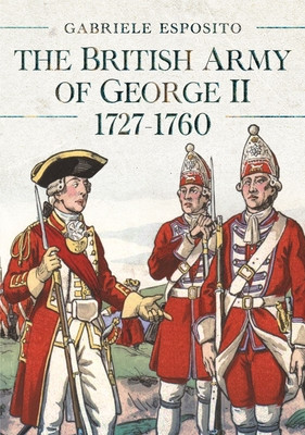 The British Army of George II, 1727-1760 (Esposito Gabriele)(Pevná vazba)