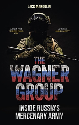 The Wagner Group: Inside Russia's Mercenary Army (Margolin Jack)(Pevná vazba)