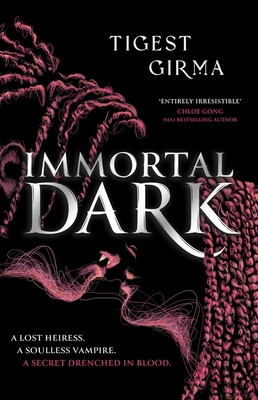Immortal Dark Trilogy: Immortal Dark - The highly anticipated Black vampire romantasy of 2024! (Girma Tigest)(Pevná vazba)