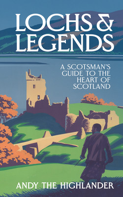 Lochs and Legends: A Scotsman's Guide to the Heart of Scotland (Andy the Highlander)(Pevná vazba)