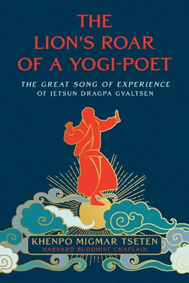 The Lion's Roar of a Yogi-Poet: The Great Song of Experience of Jetsun Dragpa Gyaltsen (Tseten Migmar)(Paperback)