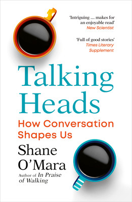 Talking Heads - How Conversation Shapes Us (O'Mara Shane)(Paperback / softback)