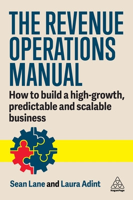 The Revenue Operations Manual: How to Build a High-Growth, Predictable and Scalable Business (Adint Laura)(Paperback)