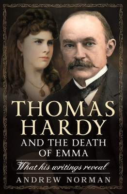 Thomas Hardy and the Death of Emma: What His Writings Reveal (Norman Andrew)(Pevná vazba)