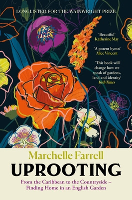 Uprooting: From the Caribbean to the Countryside - Finding Home in an English Garden (Farrell Marchelle)(Paperback)