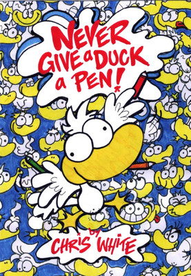 Never Give a Duck a Pen! (White Chris)(Paperback / softback)