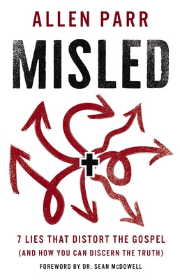 Misled: 7 Lies That Distort the Gospel (and How You Can Discern the Truth) (Parr Allen)(Paperback)