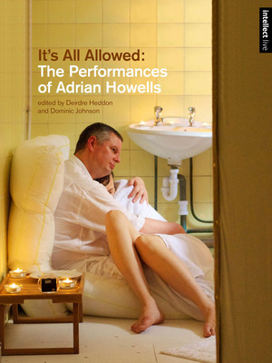 It's All Allowed: The Performances of Adrian Howells (Heddon Deirdre)(Paperback)