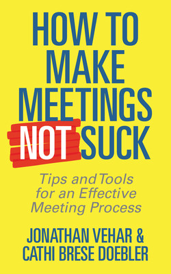 How to Make Meetings Not Suck: Tips and Tools to Run Effective Meetings (Vehar Jonathan)(Paperback)
